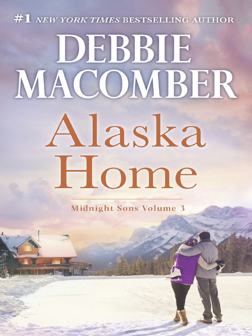 Title details for Alaska Home: Falling for Him / Ending in Marriage / Midnight Sons and Daughters by Debbie Macomber - Wait list